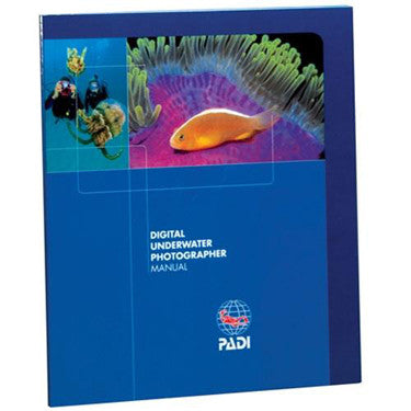 PADI Digital Underwater Photographer Manual - PADI - Aquaholics Dive Centre, Shop and Sea Safari